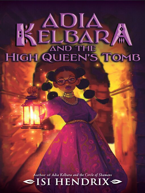 Title details for Adia Kelbara and the High Queen's Tomb by Isi Hendrix - Available